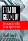 From The Ground Up : Six Principles for Building the New Logic Corporation - eBook