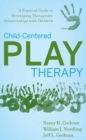 Child-Centered Play Therapy : A Practical Guide to Developing Therapeutic Relationships with Children - Book