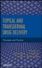 Topical and Transdermal Drug Delivery : Principles and Practice - Book