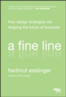A Fine Line : How Design Strategies Are Shaping the Future of Business - Book