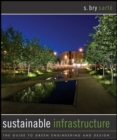 Sustainable Infrastructure : The Guide to Green Engineering and Design - Book