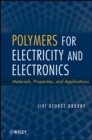 Polymers for Electricity and Electronics : Materials, Properties, and Applications - Book