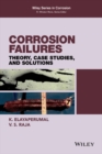 Corrosion Failures : Theory, Case Studies, and Solutions - Book