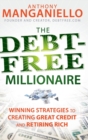 The Debt-Free Millionaire : Winning Strategies to Creating Great Credit and Retiring Rich - Book