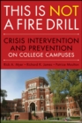 This is Not a Firedrill : Crisis Intervention and Prevention on College Campuses - Book