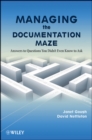 Managing the Documentation Maze : Answers to Questions You Didn't Even Know to Ask - Book