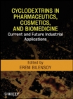 Cyclodextrins in Pharmaceutics, Cosmetics, and Biomedicine : Current and Future Industrial Applications - Book