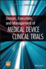 Design, Execution, and Management of Medical Device Clinical Trials - Book