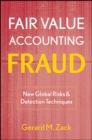Fair Value Accounting Fraud : New Global Risks and Detection Techniques - Book