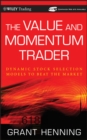 The Value and Momentum Trader : Dynamic Stock Selection Models to Beat the Market - Book