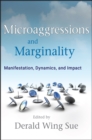 Microaggressions and Marginality : Manifestation, Dynamics, and Impact - Book