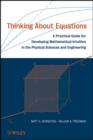 Thinking About Equations : A Practical Guide for Developing Mathematical Intuition in the Physical Sciences and Engineering - eBook
