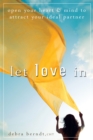 Let Love In : Open Your Heart and Mind to Attract Your Ideal Partner - Book