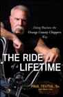 The Ride of a Lifetime : Doing Business the Orange County Choppers Way - eBook