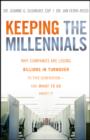 Keeping The Millennials : Why Companies Are Losing Billions in Turnover to This Generation- and What to Do About It - eBook