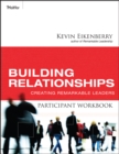 Building Relationships Participant Workbook : Creating Remarkable Leaders - Book