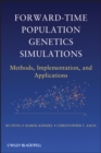 Forward-Time Population Genetics Simulations : Methods, Implementation, and Applications - Book