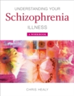 Understanding Your Schizophrenia Illness : A Workbook - Book