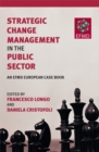 Strategic Change Management in the Public Sector : An EFMD European Case Book - Book