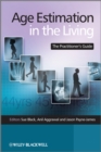 Age Estimation in the Living : The Practitioner's Guide - Book