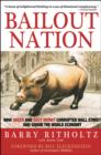 Bailout Nation : How Greed and Easy Money Corrupted Wall Street and Shook the World Economy - Book