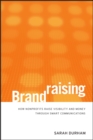 Brandraising : How Nonprofits Raise Visibility and Money Through Smart Communications - Book