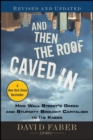 And Then the Roof Caved In : How Wall Street's Greed and Stupidity Brought Capitalism to Its Knees - eBook