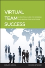 Virtual Team Success : A Practical Guide for Working and Leading from a Distance - Book