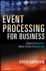 Event Processing for Business : Organizing the Real-Time Enterprise - Book