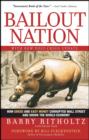 Bailout Nation : How Greed and Easy Money Corrupted Wall Street and Shook the World Economy - eBook