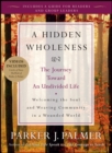 A Hidden Wholeness : The Journey Toward an Undivided Life - eBook