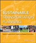 Sustainable Transportation Planning : Tools for Creating Vibrant, Healthy, and Resilient Communities - Book