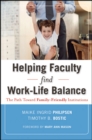 Helping Faculty Find Work-Life Balance : The Path Toward Family-Friendly Institutions - Book