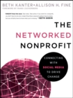The Networked Nonprofit : Connecting with Social Media to Drive Change - Book