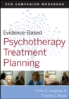 Evidence-Based Psychotherapy Treatment Planning Workbook - Book