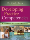 Developing Practice Competencies : A Foundation for Generalist Practice - Book