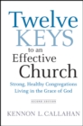 Twelve Keys to an Effective Church : Strong, Healthy Congregations Living in the Grace of God - Book