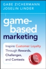 Game-Based Marketing : Inspire Customer Loyalty Through Rewards, Challenges, and Contests - Book