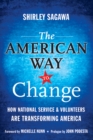 The American Way to Change : How National Service and Volunteers Are Transforming America - Book