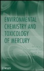 Environmental Chemistry and Toxicology of Mercury - Book