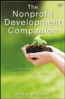 The Nonprofit Development Companion : A Workbook for Fundraising Success - Book