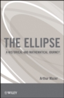 The Ellipse : A Historical and Mathematical Journey - Book