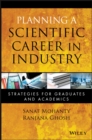 Planning a Scientific Career in Industry : Strategies for Graduates and Academics - eBook