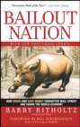 Bailout Nation, with New Post-Crisis Update : How Greed and Easy Money Corrupted Wall Street and Shook the World Economy - Book