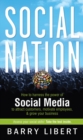 Social Nation : How to Harness the Power of Social Media to Attract Customers, Motivate Employees, and Grow Your Business - Book