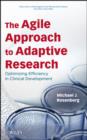 The Agile Approach to Adaptive Research : Optimizing Efficiency in Clinical Development - eBook