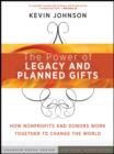 The Power of Legacy and Planned Gifts : How Nonprofits and Donors Work Together to Change the World - eBook