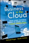 Business in the Cloud : What Every Business Needs to Know About Cloud Computing - Book