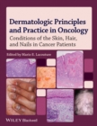 Dermatologic Principles and Practice in Oncology : Conditions of the Skin, Hair, and Nails in Cancer Patients - Book