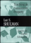 Teaching as Community Property : Essays on Higher Education - Book